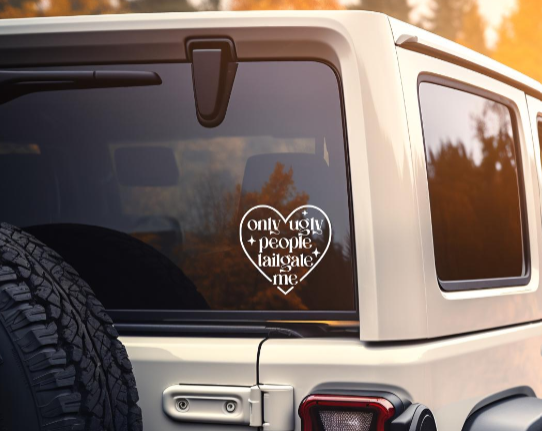 Only Ugly People Tailgate Me Decal