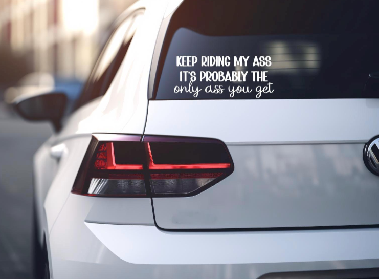 Keep Riding My A*s Decal