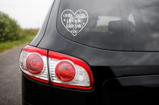 Only Ugly People Tailgate Me Decal